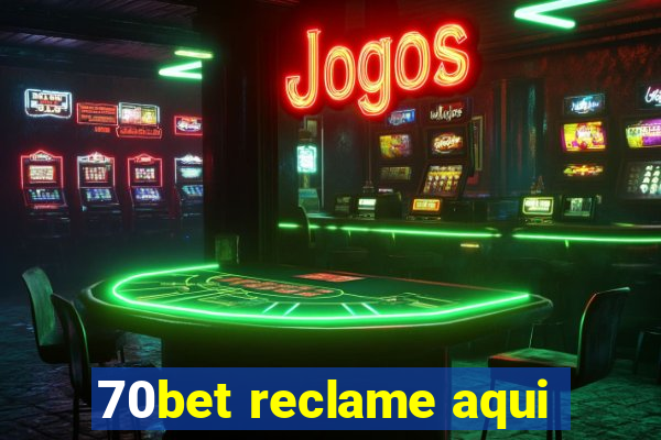 70bet reclame aqui